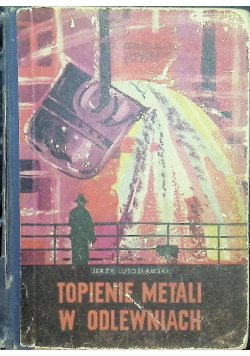Topienie metali w odlewniach