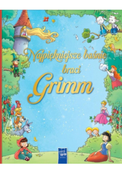 Najpiękniejsze baśnie braci Grimm