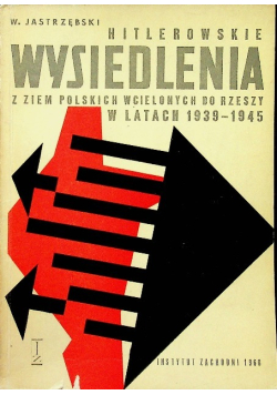 Hitlerowskie wysiedlenia z ziem polskich wcielonych do rzeszy w latach 1939 - 1945