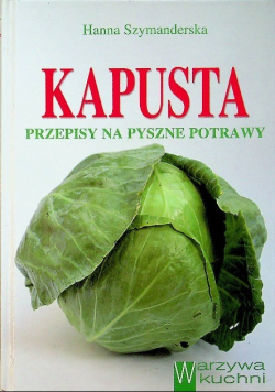 Kapusta przepisy na pyszne potrawy