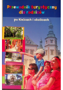 Przewodnik turystyczny dla rodziców po Kielcach i okolicach