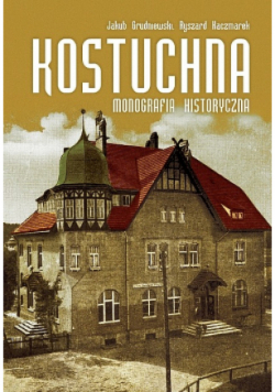 Kostuchna Monografia Historyczna