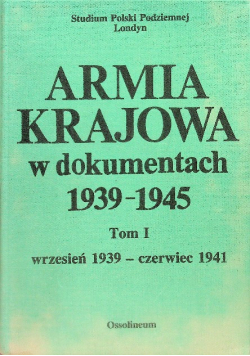 Armia Krajowa w dokumentach 1939-1945 Tom  I