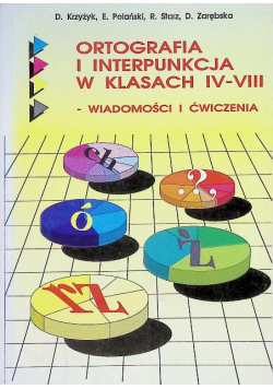 Ortografia i interpunkcja w klasach IV - VIII wiadomości i ćwiczenia