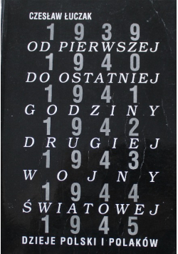 Od pierwszej do ostatniej godziny drugiej wojny światowej