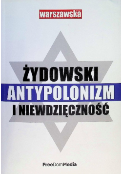 Żydowski antypolonizm i niewdzięczność