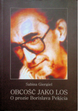 Obcość jako los o prozie Bronislava Pekicia