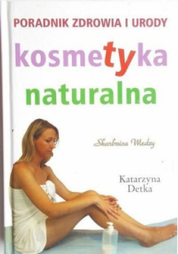 Poradnik zdrowia i urody Kosmetyka naturalna