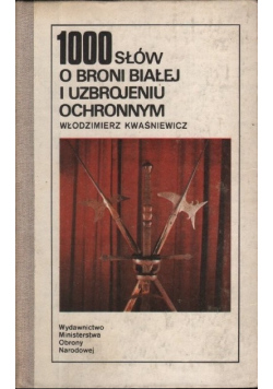 1000 słów o broni białej i uzbrojeniu ochronnym