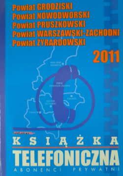 Książka telefoniczna abonenci prywatni Powiat grodziski, nowodworski, pruszkowski, warszawski-zachodni, żyrardowski 2011