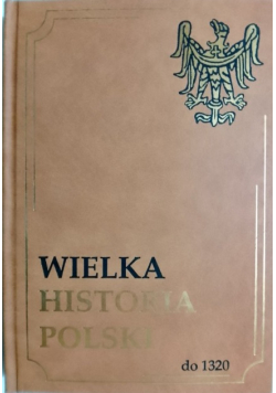 Wielka historia Polski 1320 - 1506