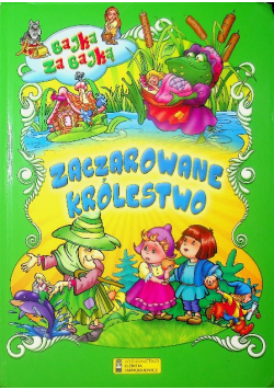 Zaczarowane królestwo. Bajka za bajką
