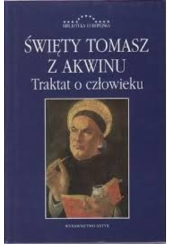 Święty Tomasz z Akwinu Traktat o człowieku
