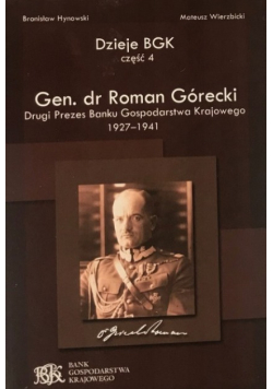 Dzieje BGK Część 4 Gen dr Roman Górecki Drugi Prezes Banku Gospodarstwa Krajowego 1927 - 1941