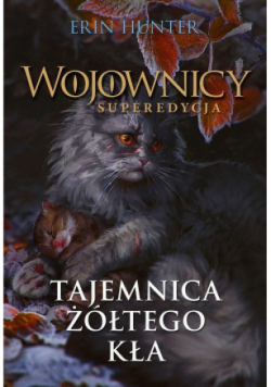 Wojownicy Superedycja Tom 3 Tajemnica Żółtego Kła