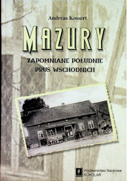 Mazury Zapomniane południe Prus Wschodnich