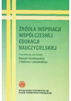 Źródła inspiracji współczesnej edukacji nauczycielskiej