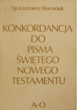 Konkordancja do Pisma Świętego Nowego Testamentu A - O