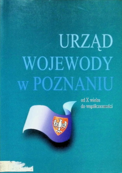 Urząd Wojewody W Poznaniu Od X Wieku Do Współczesności