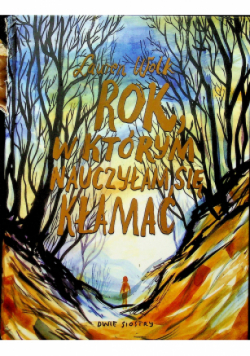 Rok w którym nauczyłam się kłamać