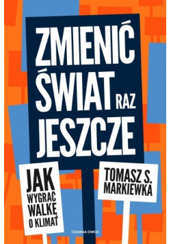 Zmienić świat raz jeszcze