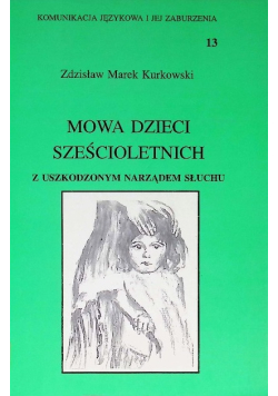Mowa dzieci sześcioletnich z uszkodzonym narządem słuchu