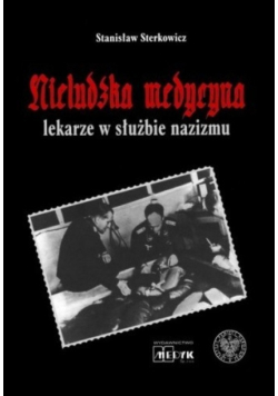 Nieludzka Medycyna Lekarze w służbie nazizmu