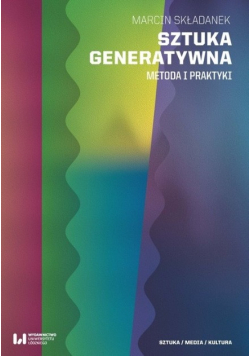 Sztuka generatywna metoda i praktyka