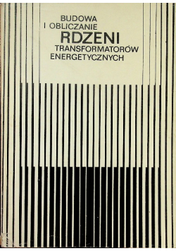 Budowa i obliczanie rdzeni transformatorów energetycznych