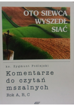 Oto siewca wyszedł siać. Homilie.