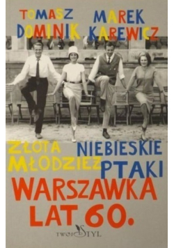Złota młodzież niebieskie ptaki Warszawka lat 60