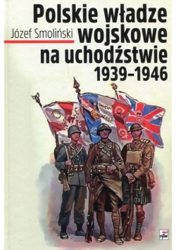 Polske władze wojskowe na uchodźstwie 1939-1946