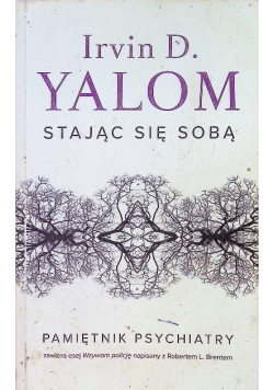 Stając się sobą Pamiętnik psychiatry