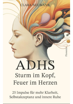 ADHS - Sturm im Kopf, Feuer im Herzen