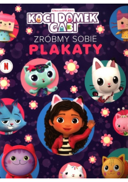 Koci Domek Gabi. Zróbmy sobie plakaty