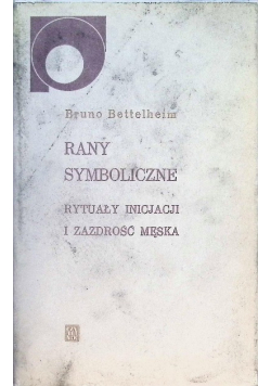 Rany symboliczne rytuały inicjacji i zazdrość męska