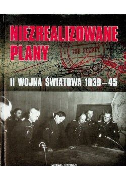 Niezrealizowane plany II wojna światowa 1939-1945
