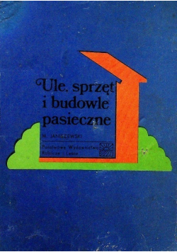 Ule, sprzęt i budowle pasieczne
