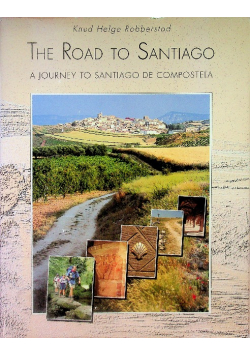 The Road to Santiago: A Journey to Santiago De Compostela