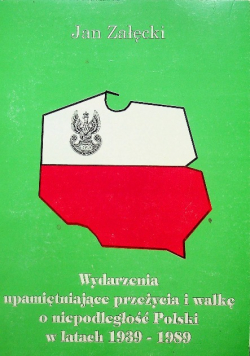 Wydarzenia upamiętniające przeżycia i walkę o niepodległość Polski w latach 1939 - 1989