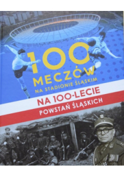 100 meczów na Stadionie Śląskim
