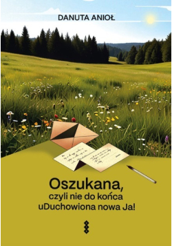 Oszukana, czyli nie do końca uDuchowiona nowa Ja!
