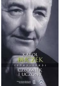 Karol Buczek 1902 - 1983 Człowiek i uczony