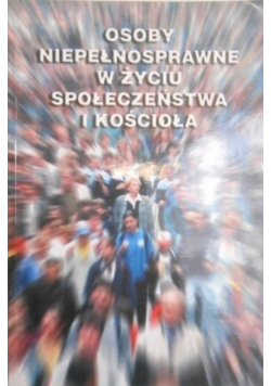 Osoby niepełnosprawne w życiu społeczeństwa i Kościoła