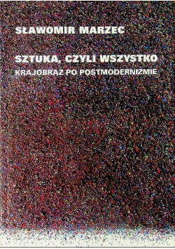 Sztuka, czyli wszystko krajobraz po postmodernizmie