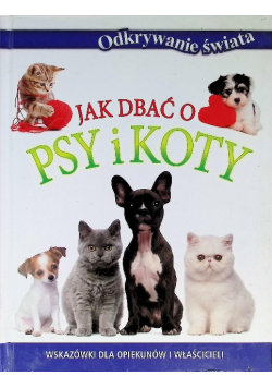 Jak dbać o psy i koty
