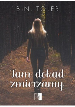 Tam dokąd zmierzamy