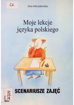 Moje lekcje języka polskiego Scenariusze zajęć