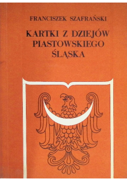 Kartki z dziejów piastowskiego śląska
