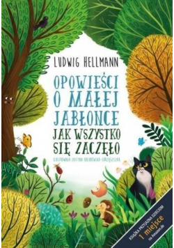 Opowieści o małej jabłonce Jak wszystko się zaczęło